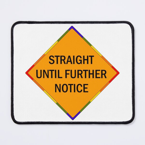 Item preview, Straight until Further notice sign designed and sold by Rowan-artist.