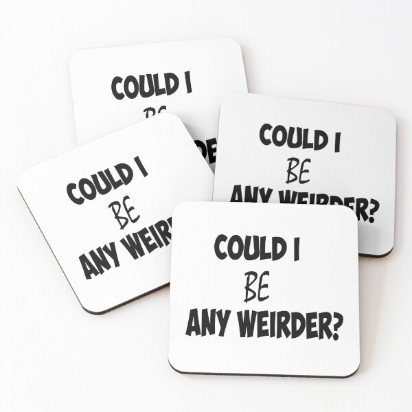 Item preview, 'Could I be any weirder' designed and sold by smokin-prints.