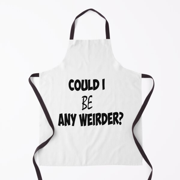 Item preview, 'Could I be any weirder' designed and sold by smokin-prints.