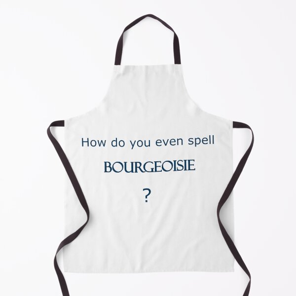 Item preview, How do you even spell BOURGEOISIE ? - Blue Edition designed and sold by Megan-Alice.