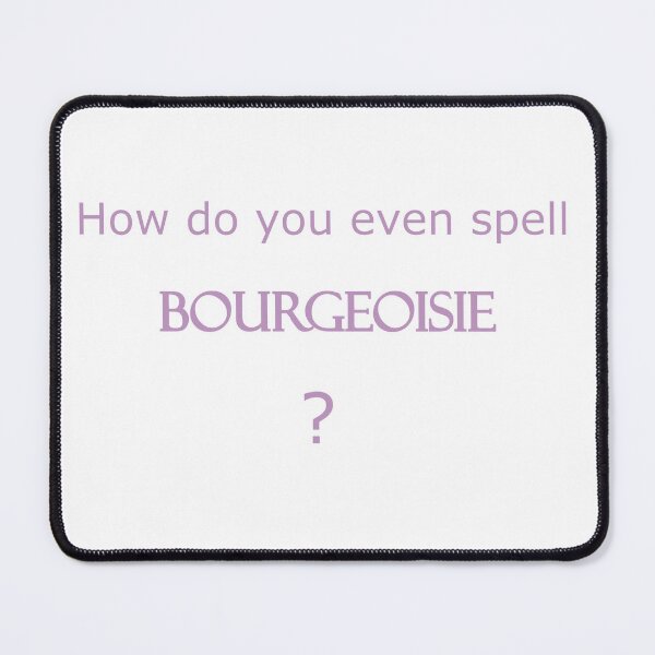 Item preview, How do you even spell BOURGEOISIE ? - Pink Edition designed and sold by Megan-Alice.