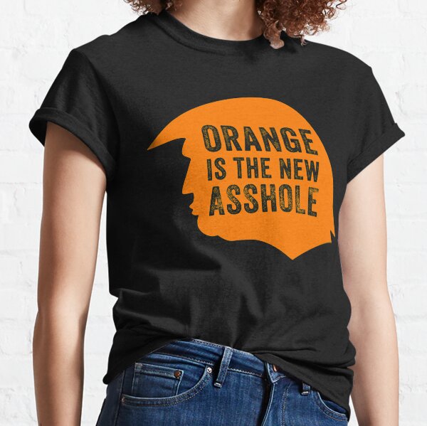 Orange is the new Asshole Classic T-Shirt