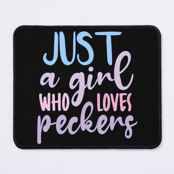Item preview, Just A Girl Who Loves Peckers designed and sold by AmethystMurad.