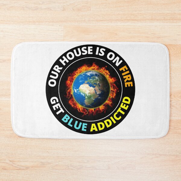 Item preview, Our House Is On Fire Get Blue Addicted Red Alert Climate Change Is Real Get Blue Addicted To Climate Change designed and sold by RGRamsey.