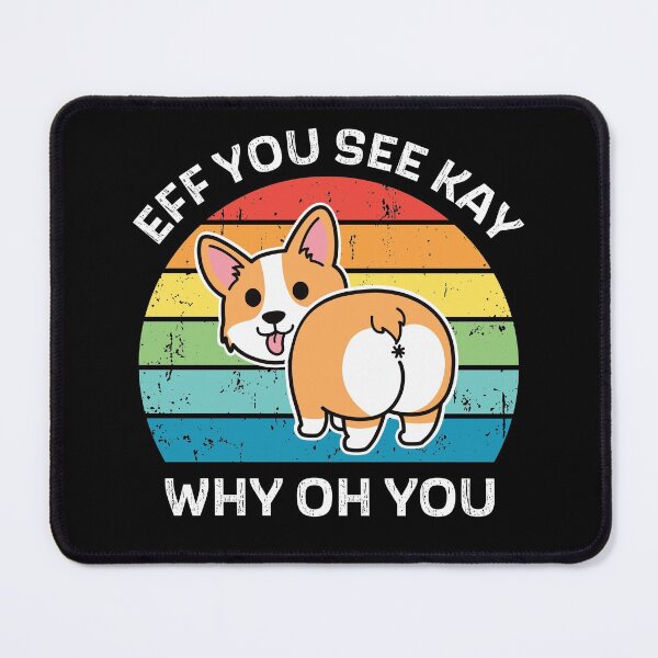 Item preview, Eff You See Kay Why Oh You Corgi designed and sold by ChailynReed.