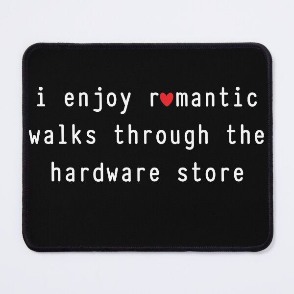 Item preview, I Enjoy Romantic Walks Through The Hardware Store designed and sold by KElife.