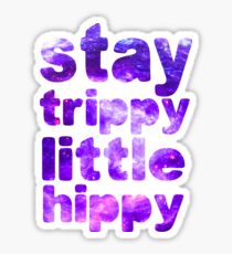 Stay Trippy Little Hippy Sticker