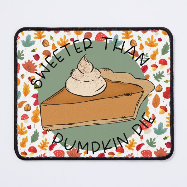 Item preview, Fall Is Here - Sweeter Than Pumpkin Pie designed and sold by AGoldenEmerald.