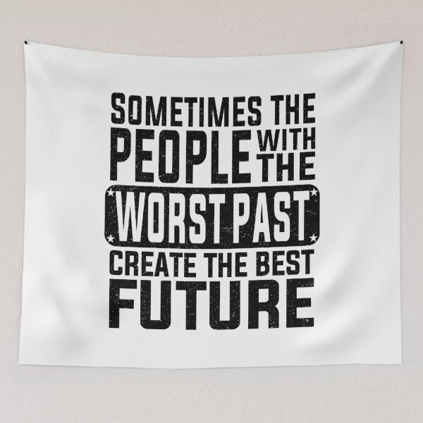 Item preview, Sometimes The People With The Worst Past Create The Best Future | Motivational designed and sold by YAHIA-14.