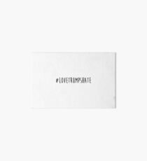 LOVE TRUMPS HATE Art Board Print