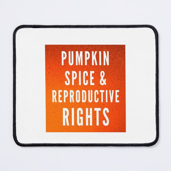 Item preview, Pumpkin Spice Reproductive Rights Pro Choice Fall Feminism designed and sold by Dorkification.