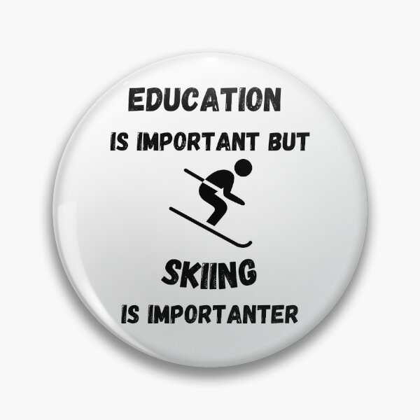Item preview, Education Is Important But Skiing Is Importanter designed and sold by LuckyKermit.