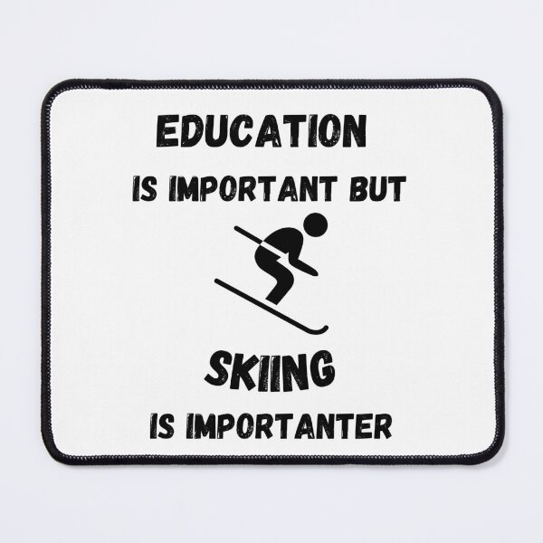 Item preview, Education Is Important But Skiing Is Importanter designed and sold by LuckyKermit.