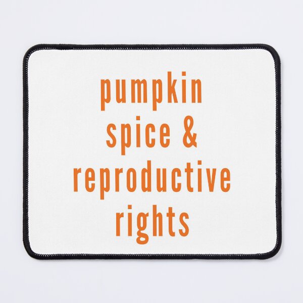 Item preview, Pumpkin Spice Reproductive Rights Pro Choice Fall Feminism designed and sold by Dorkification.