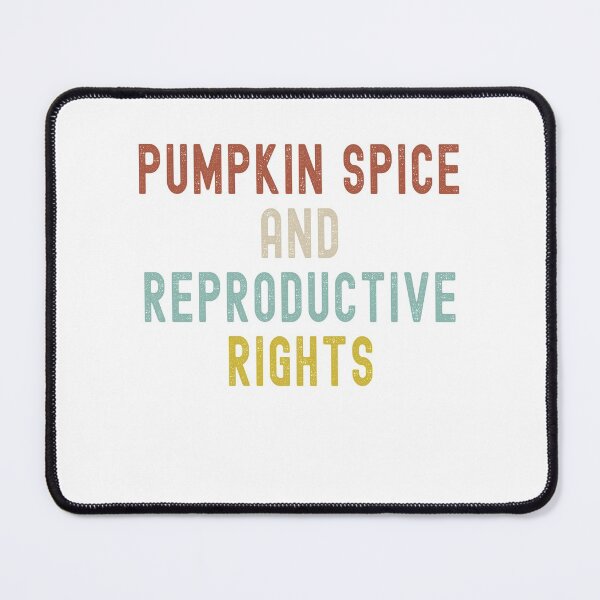 Item preview, Pumpkin Spice Reproductive Rights Pro Choice Fall Feminism designed and sold by Dorkification.