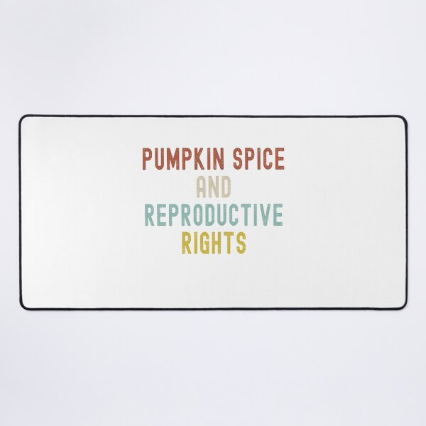 Item preview, Pumpkin Spice Reproductive Rights Pro Choice Fall Feminism designed and sold by Dorkification.