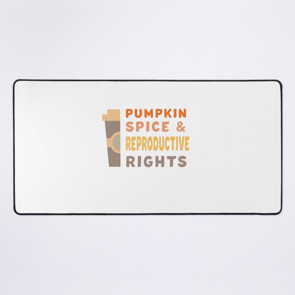 Item preview, Pumpkin Spice Reproductive Rights Pro Choice Fall Feminism designed and sold by Dorkification.