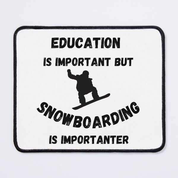 Item preview, Education Is Important But Snowboarding Is Importanter designed and sold by LuckyKermit.