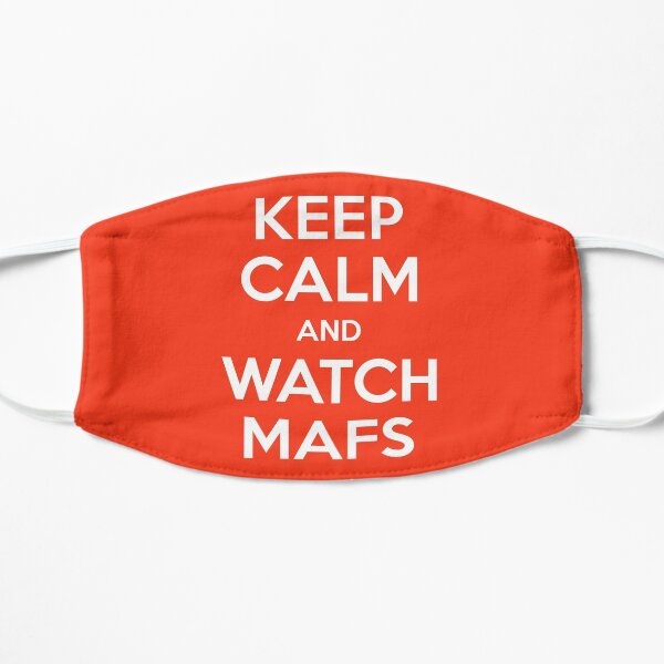 Keep Calm And Watch Mafs Flat Mask