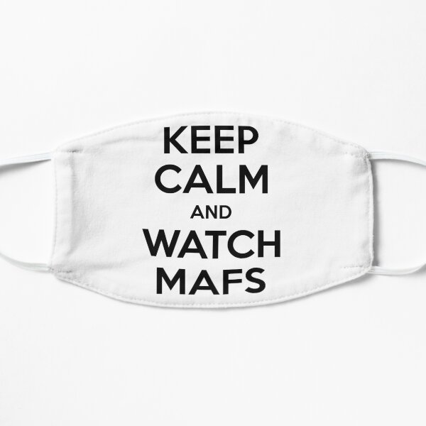 Keep Calm And Watch Mafs Flat Mask
