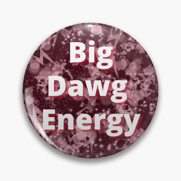 Item preview, Big Dawg Energy Pin designed and sold by Miranda Pickens.