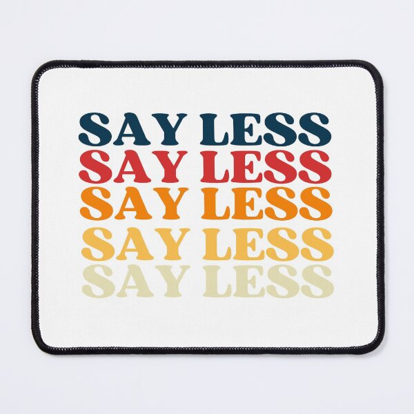 Item preview, Say Less Multicolored Meme designed and sold by thecooltable.