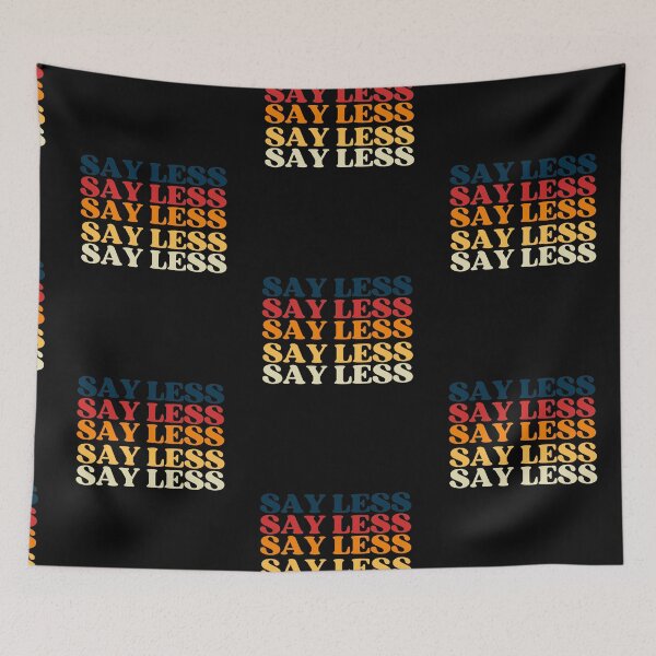 Item preview, Say Less Multicolored Meme designed and sold by thecooltable.