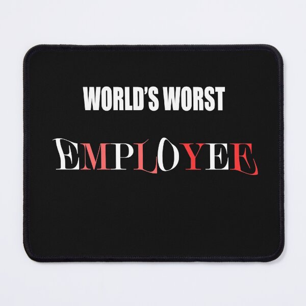 Item preview, World's worst employee designed and sold by Nickolas Kyprianos.