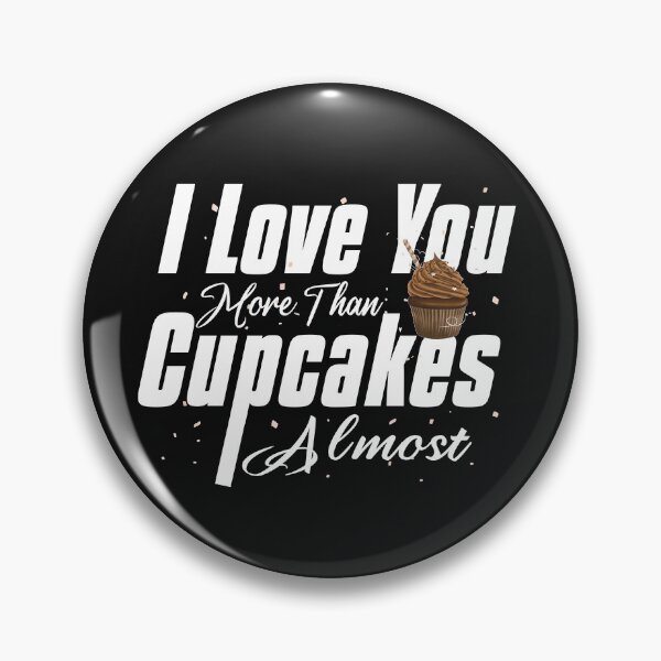 Item preview, I Love You More Than Cupcakes Almost designed and sold by HananDesign13.