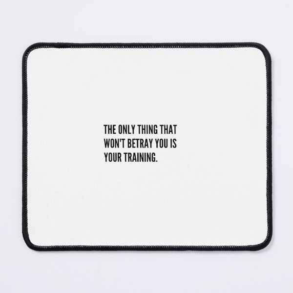 Item preview, "The only thing that won't betray you is your training." (sport motivation) designed and sold by PalNox.