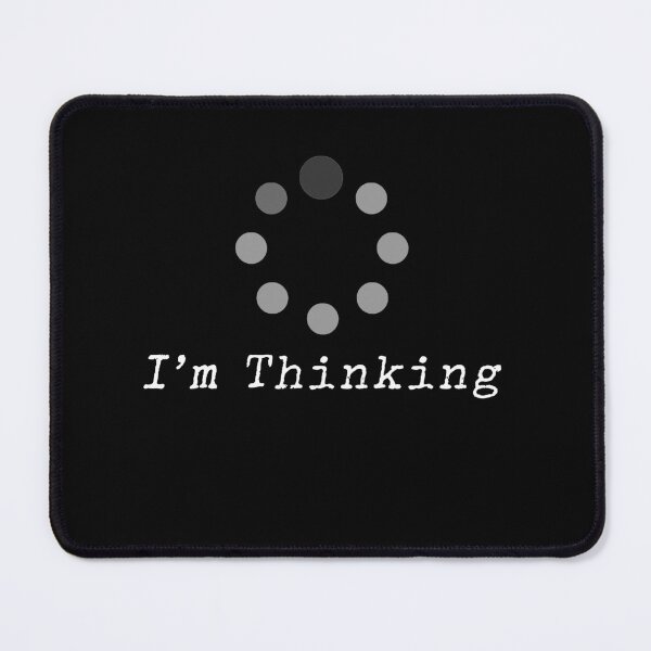 Item preview, I'm Thinking: funny browser loading designed and sold by dorento07.