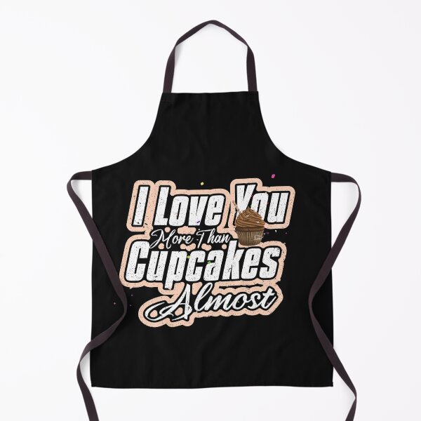 Item preview, I Love You More Than Cupcakes Almost designed and sold by HananDesign13.