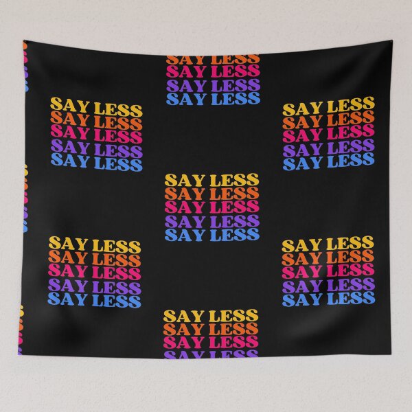 Item preview, Say Less Bright Color Stacked Meme designed and sold by thecooltable.