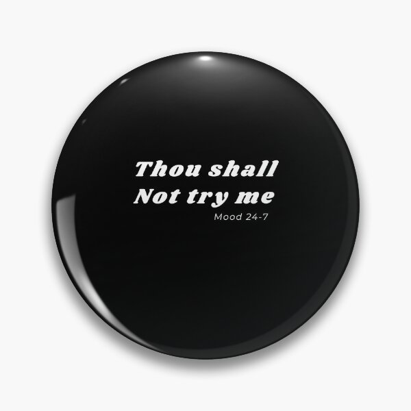 Item preview, Thou shall not try me mood 24-7 designed and sold by dorento07.
