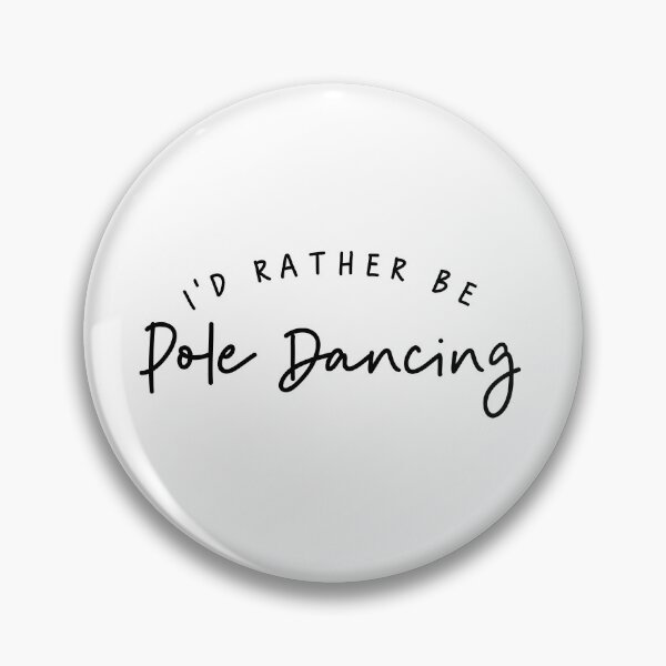 Item preview, I'd Rather Be Pole Dancing designed and sold by WAVYLEGS.
