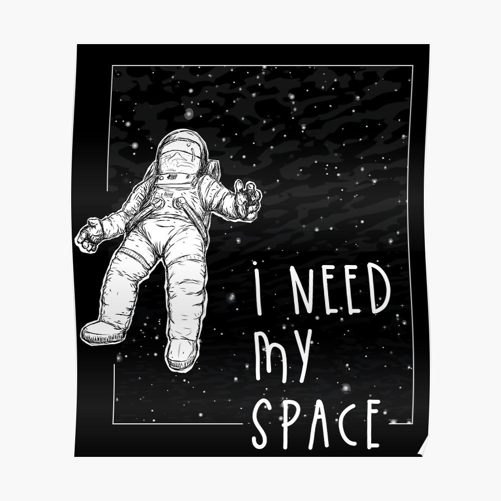 i-need-my-space-poster-by-skretkowiczm-redbubble