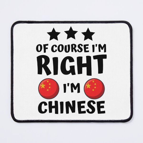 Item preview, Of Course I'm Right I'm Chinese | Country Pride designed and sold by thecooltable.