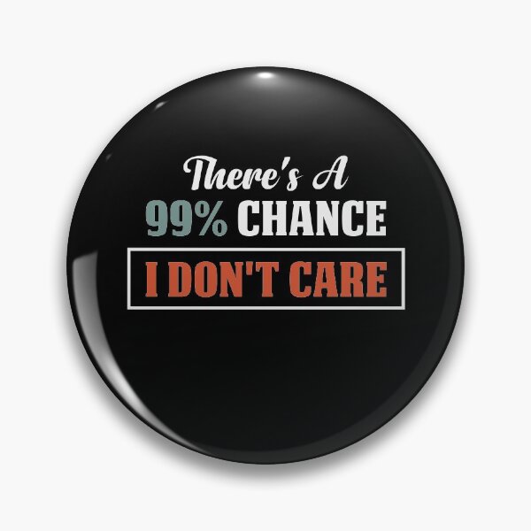 Item preview, There's A 99% Chance I Don't Care / Funny Sarcasm Gift Idea / Christmas Gifts / Vintage Design designed and sold by Chamssou.