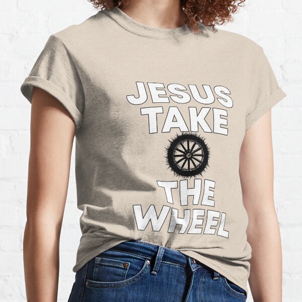 Jesus Take the Wheel | Crown of Thorns on Wheel Classic T-Shirt