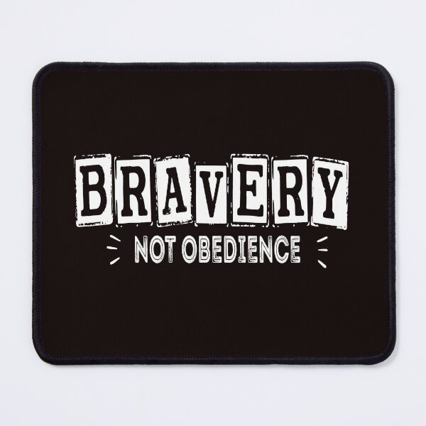 Item preview, Bravery Not Obedience designed and sold by Martimad.