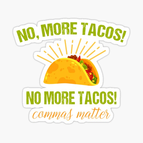 Item preview, Funny English Grammar Teacher No more tacos Commas Matter designed and sold by Dream-bubble.