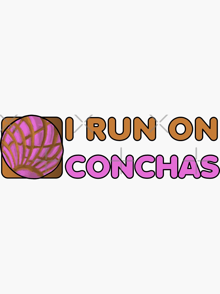 I Run On Conchas by that5280lady