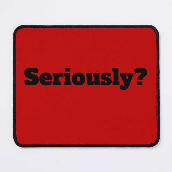 Item preview, Seriously? designed and sold by RiadMannan.