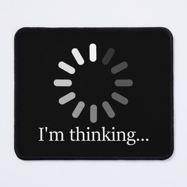 Item preview, i'm thinking, brain loading... designed and sold by epicsaying.