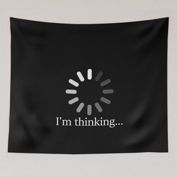 Item preview, i'm thinking, brain loading... designed and sold by epicsaying.