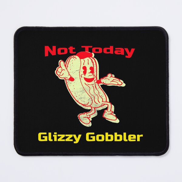 Item preview, Not Today Glizzy Gobbler Hotdog Meme/Glizzy Memes/Glizzy tshirts & Glizzy Stickers designed and sold by LMcDs.