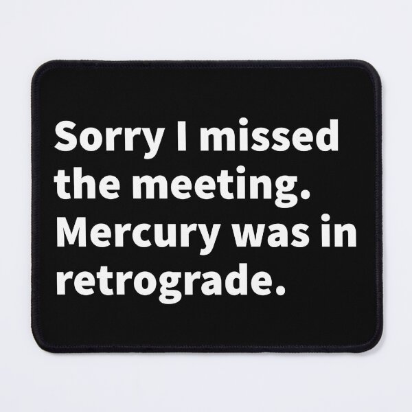 Item preview, Sorry I missed the meeting, Mercury was in retrograde witty and sarcastic astrology themed black T-shirt and sticker.  designed and sold by PlainCrankyT.