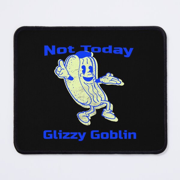 Item preview, Not Today Glizzy Goblin Hotdog Meme/Glizzy Memes/Glizzy tshirts & Glizzy Stickers designed and sold by LMcDs.