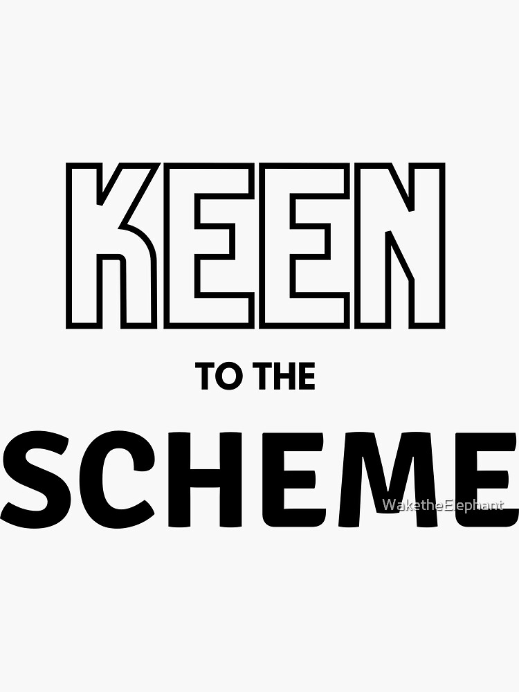 "Keen to the Scheme" Sticker for Sale by WaketheElephant Redbubble
