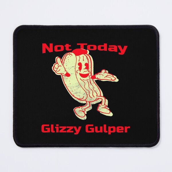 Item preview, Not Today Glizzy Gulper Hotdog Meme/Glizzy Memes/Glizzy tshirts & Glizzy Stickers designed and sold by LMcDs.